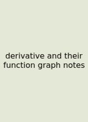Derivative And Their Function Graph Notes