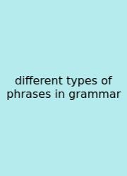 Different Types Of Phrases In Grammar
