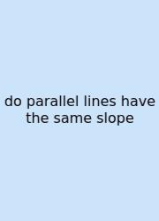 Do Parallel Lines Have The Same Slope