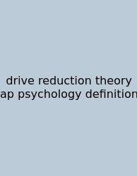 Drive Reduction Theory Ap Psychology Definition