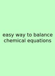 Easy Way To Balance Chemical Equations