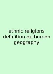 Ethnic Religions Definition Ap Human Geography