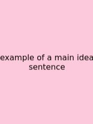 Example Of A Main Idea Sentence