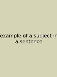 Example Of A Subject In A Sentence
