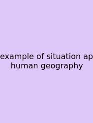 Example Of Situation Ap Human Geography