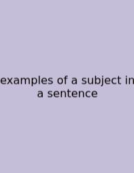 Examples Of A Subject In A Sentence