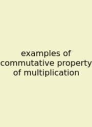 Examples Of Commutative Property Of Multiplication