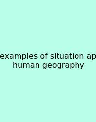 Examples Of Situation Ap Human Geography
