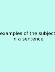 Examples Of The Subject In A Sentence
