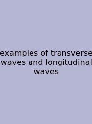 Examples Of Transverse Waves And Longitudinal Waves