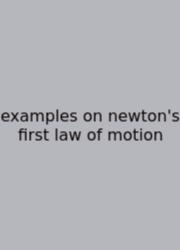 Examples On Newton's First Law Of Motion
