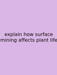 Explain How Surface Mining Affects Plant Life