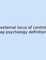 External Locus Of Control Ap Psychology Definition