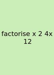 Factorise X 2 4x 12