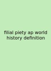 Filial Piety Ap World History Definition