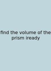 Find The Volume Of The Prism Iready