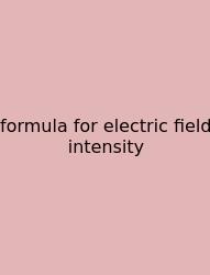 Formula For Electric Field Intensity