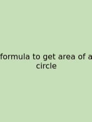 Formula To Get Area Of A Circle