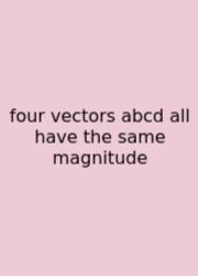 Four Vectors Abcd All Have The Same Magnitude