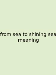 From Sea To Shining Sea Meaning