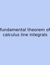 Fundamental Theorem Of Calculus Line Integrals