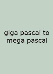 Giga Pascal To Mega Pascal