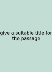 Give A Suitable Title For The Passage
