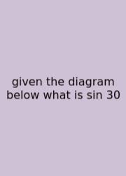 Given The Diagram Below What Is Sin 30