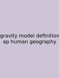 Gravity Model Definition Ap Human Geography