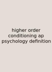 Higher Order Conditioning Ap Psychology Definition