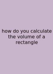 How Do You Calculate The Volume Of A Rectangle