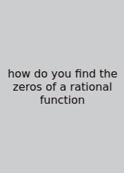 How Do You Find The Zeros Of A Rational Function