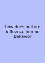 How Does Nurture Influence Human Behavior
