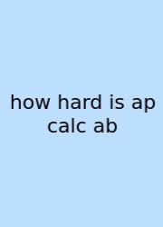 How Hard Is Ap Calc Ab