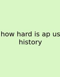 How Hard Is Ap Us History