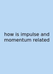 How Is Impulse And Momentum Related