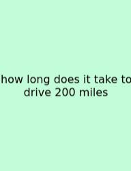 How Long Does It Take To Drive 200 Miles