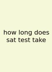 How Long Does Sat Test Take