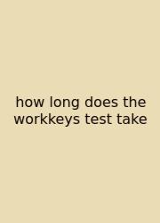 How Long Does The Workkeys Test Take