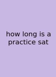 How Long Is A Practice Sat