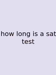 How Long Is A Sat Test