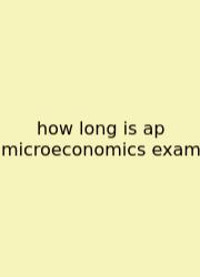 How Long Is Ap Microeconomics Exam