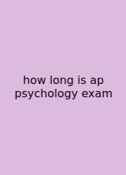 How Long Is Ap Psychology Exam