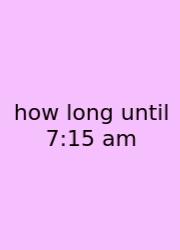How Long Until 7:15 Am