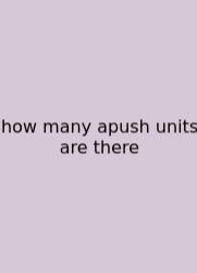 How Many Apush Units Are There