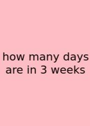 How Many Days Are In 3 Weeks