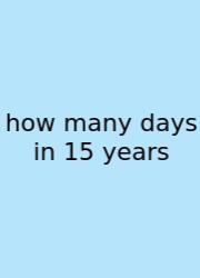 How Many Days In 15 Years