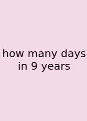 How Many Days In 9 Years