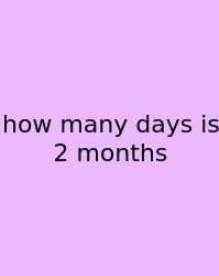 How Many Days Is 2 Months