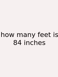 How Many Feet Is 84 Inches